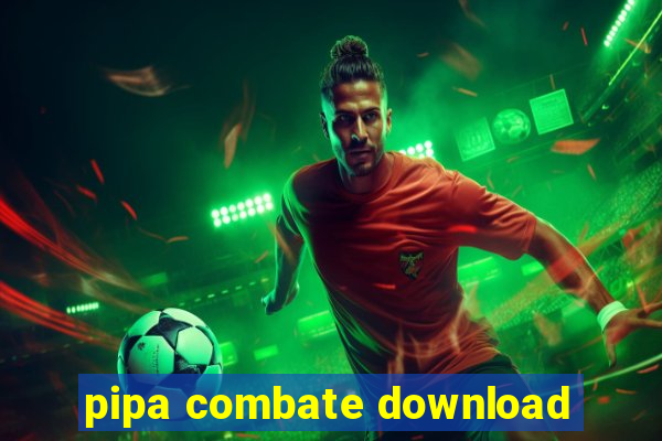 pipa combate download